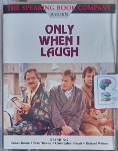 Only When I Laugh written by Eric Chappell performed by James Bolam, Peter Bowles, Christopher Strauli and Richard Wilson on Cassette (Abridged)